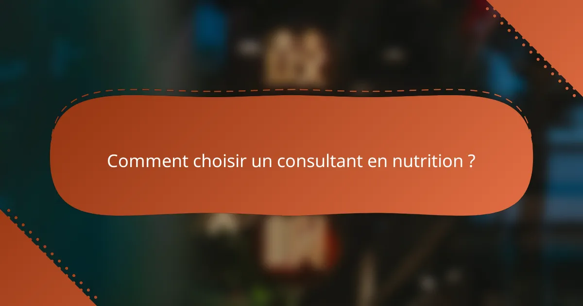 Comment choisir un consultant en nutrition ?