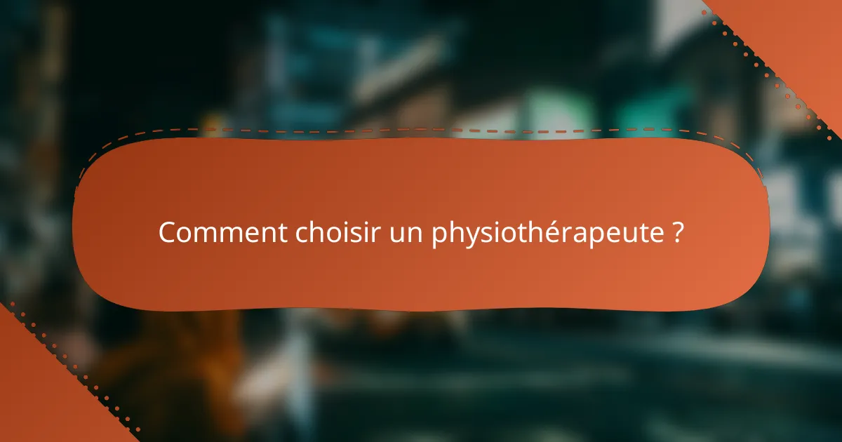 Comment choisir un physiothérapeute ?