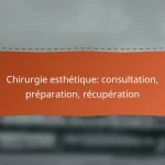 Chirurgie esthétique: consultation, préparation, récupération