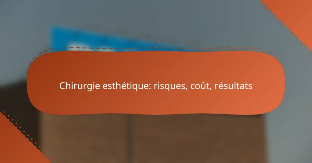 Chirurgie esthétique: risques, coût, résultats
