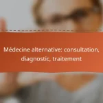 Médecine alternative: consultation, diagnostic, traitement