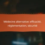 Médecine alternative: efficacité, réglementation, sécurité