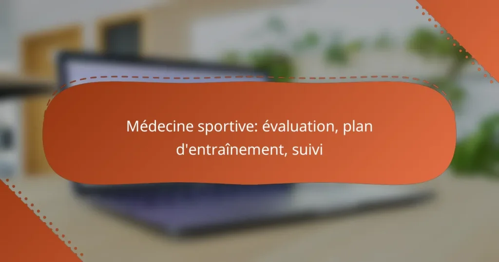 Médecine sportive: évaluation, plan d’entraînement, suivi