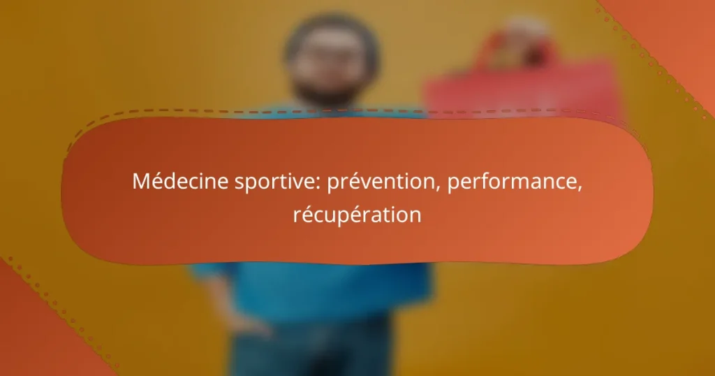 Médecine sportive: prévention, performance, récupération