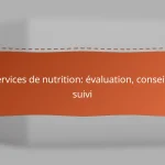 Services de nutrition: évaluation, conseils, suivi