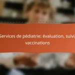 Services de pédiatrie: évaluation, suivi, vaccinations