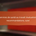 Services de santé au travail: évaluation, recommandations, suivi