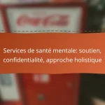 Services de santé mentale: soutien, confidentialité, approche holistique