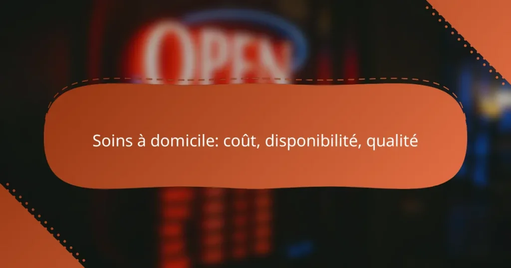 Soins à domicile: coût, disponibilité, qualité