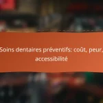 Soins dentaires préventifs: coût, peur, accessibilité
