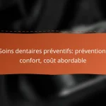 Soins dentaires préventifs: prévention, confort, coût abordable