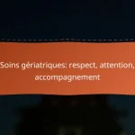 Soins gériatriques: respect, attention, accompagnement
