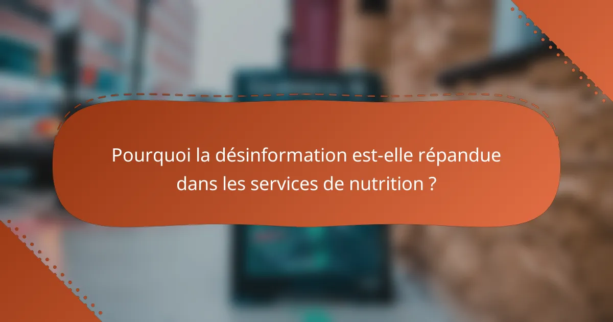Pourquoi la désinformation est-elle répandue dans les services de nutrition ?