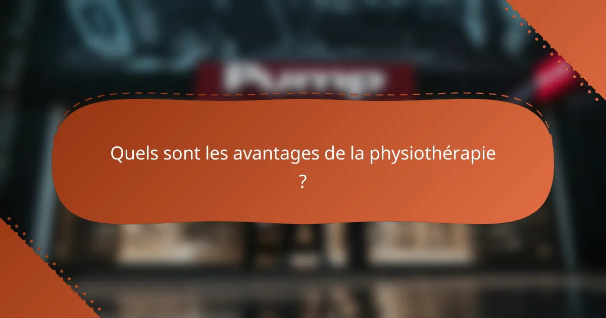 Quels sont les avantages de la physiothérapie ?